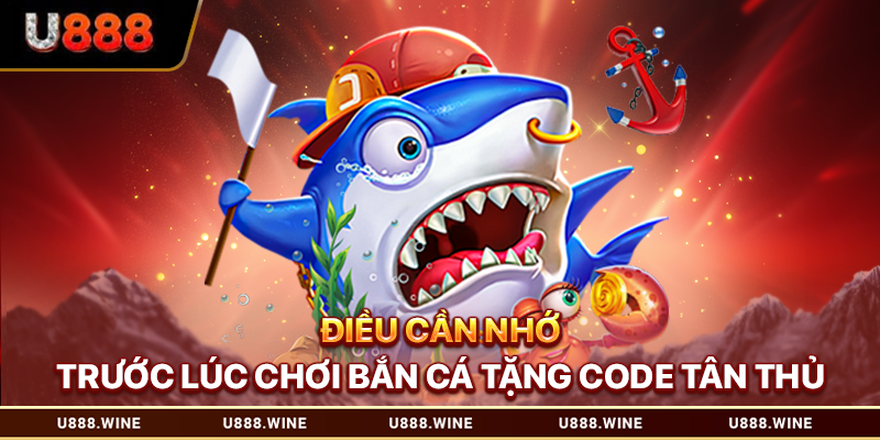 Điều cần nhớ trước lúc chơi bắn cá tặng code tân thủ
